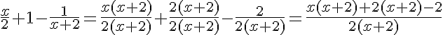 5$\frac{x}{2} + 1 - \frac{1}{x+2} = \frac{x(x+2)}{2(x+2)} + \frac{2(x+2)}{2(x+2)} - \frac{2}{2(x+2)} = \frac{x(x+2) + 2(x+2) - 2}{2(x+2)}